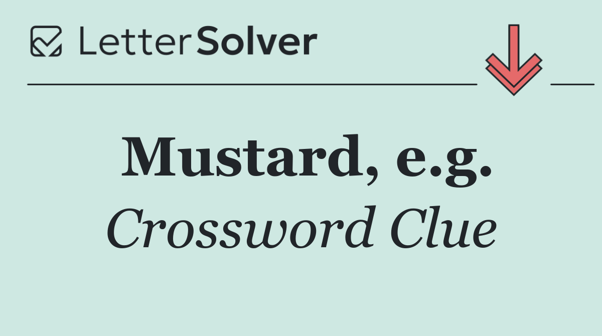 Mustard, e.g.