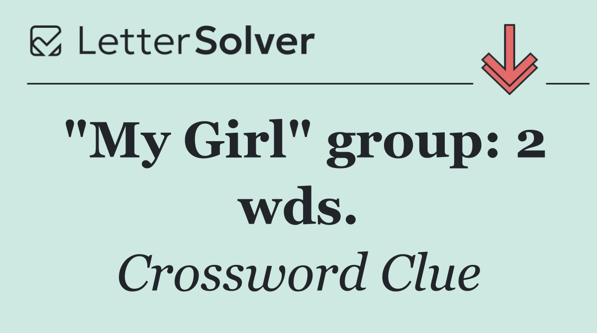 "My Girl" group: 2 wds.