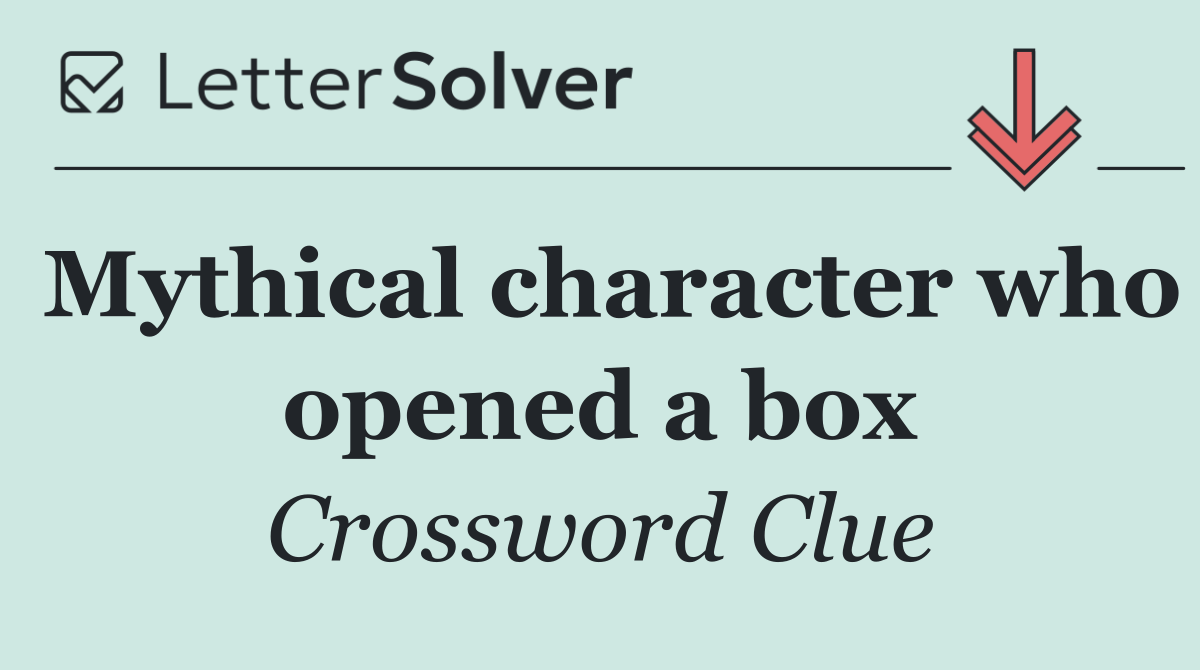 Mythical character who opened a box