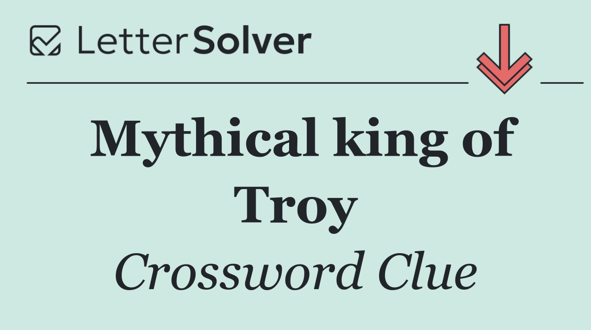 Mythical king of Troy
