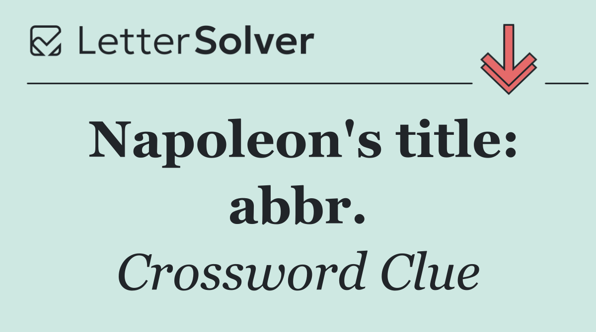 Napoleon's title: abbr.