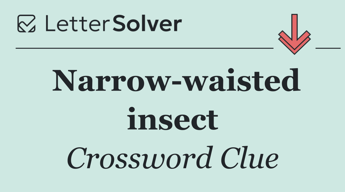 Narrow waisted insect