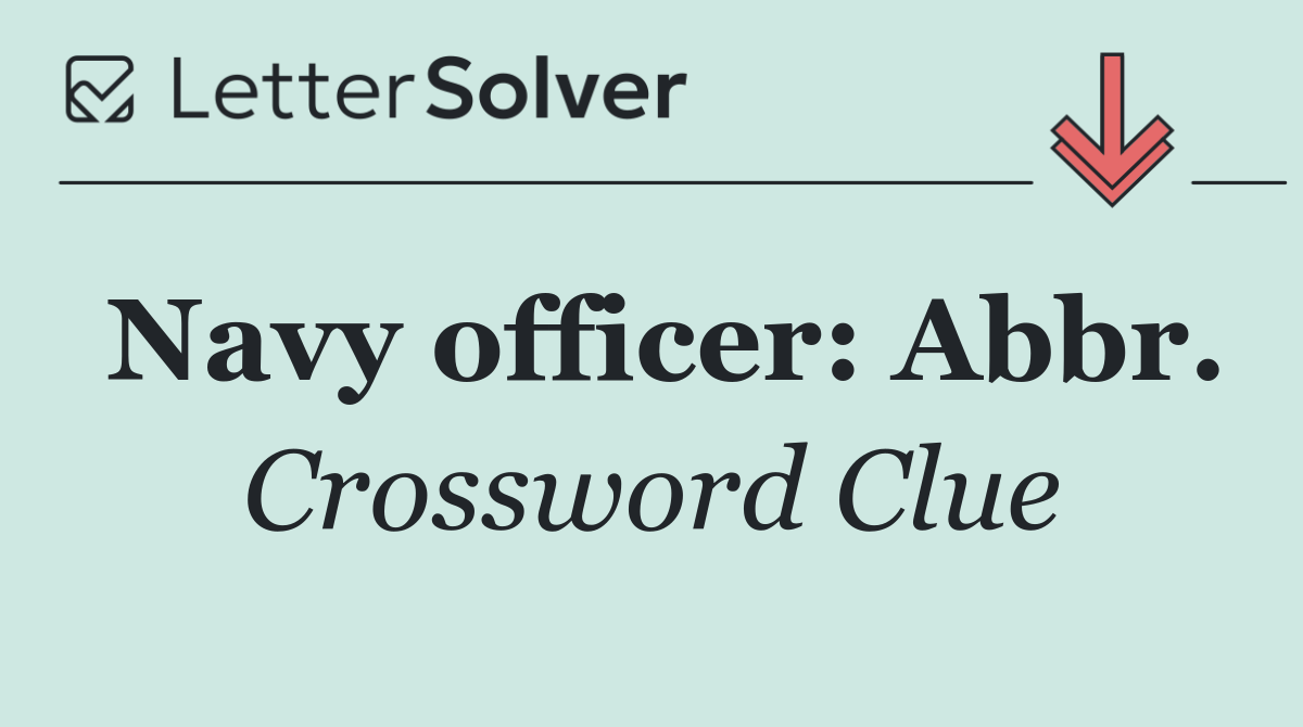 Navy officer: Abbr.