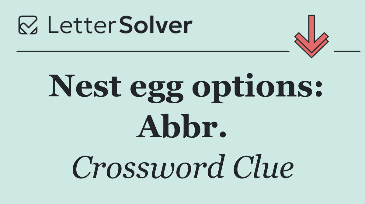 Nest egg options: Abbr.
