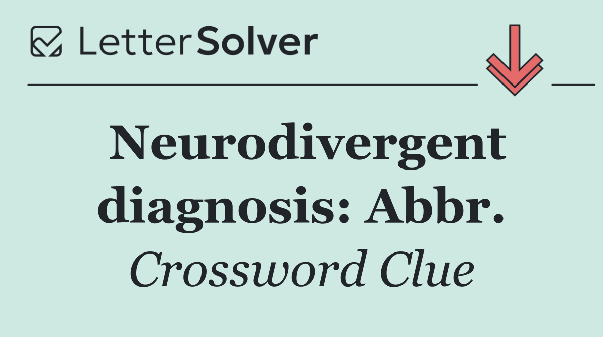 Neurodivergent diagnosis: Abbr.