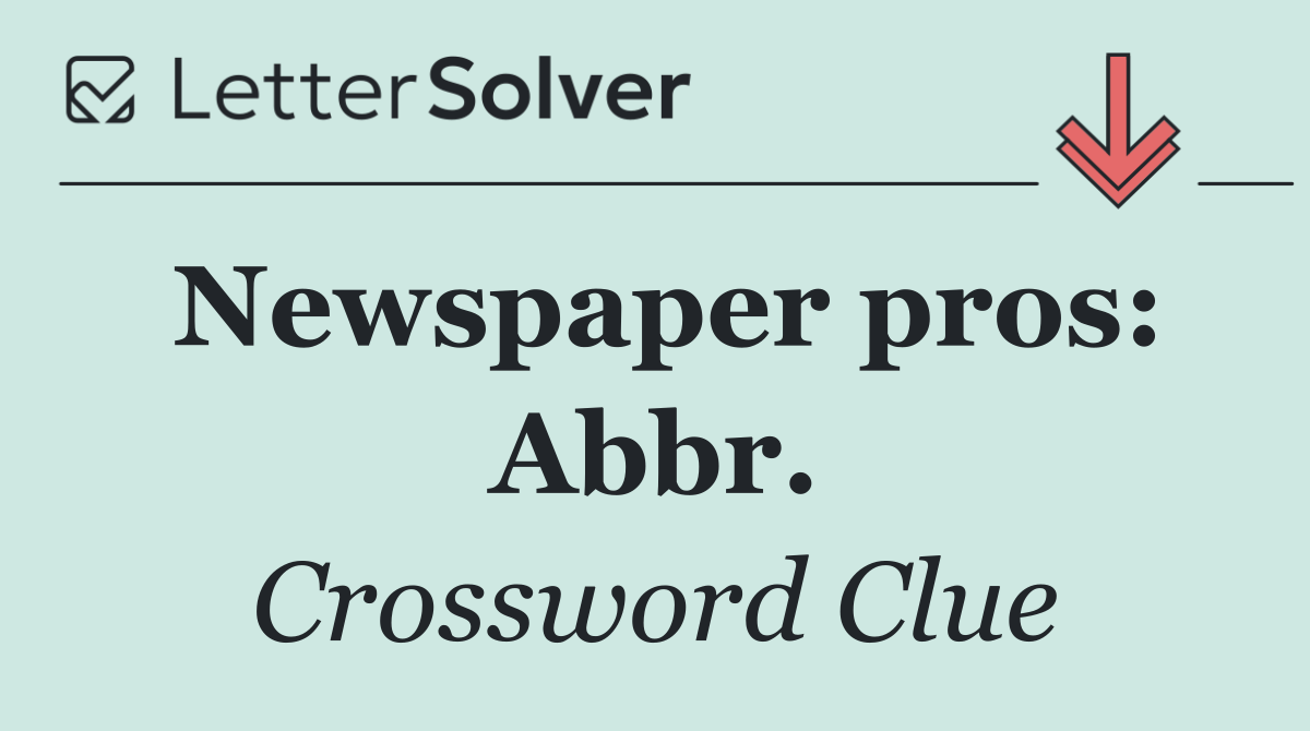 Newspaper pros: Abbr.
