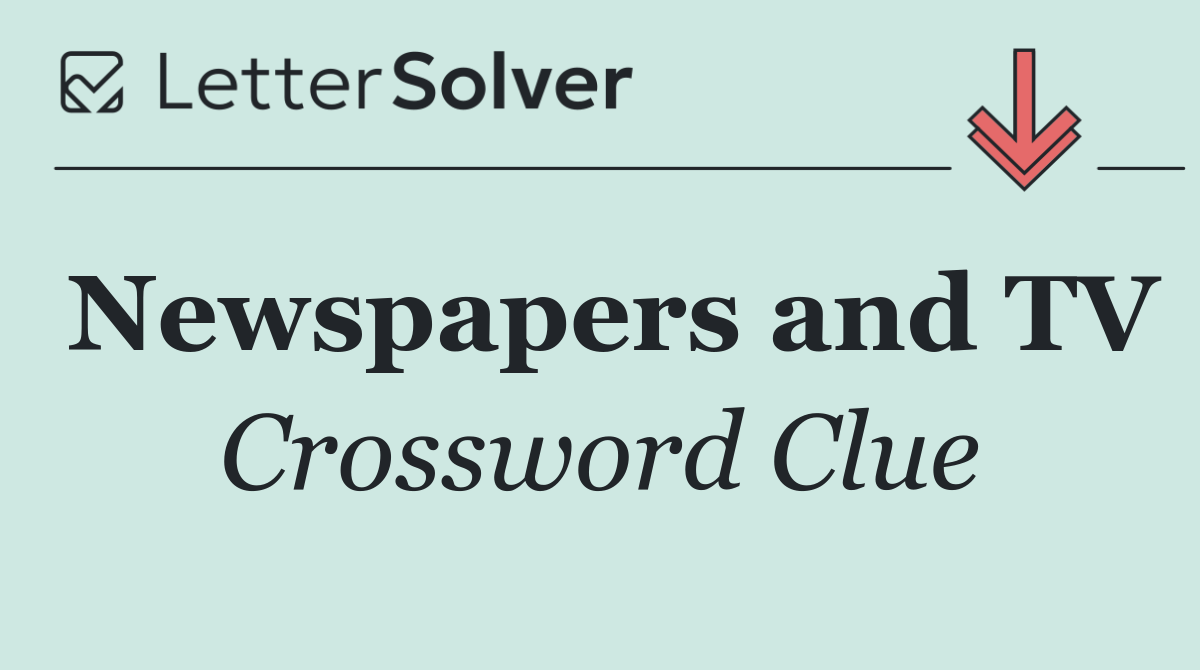 Newspapers and TV