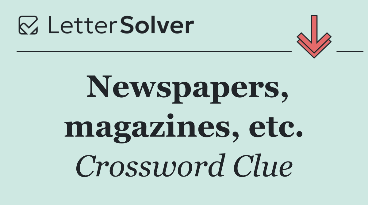 Newspapers, magazines, etc.