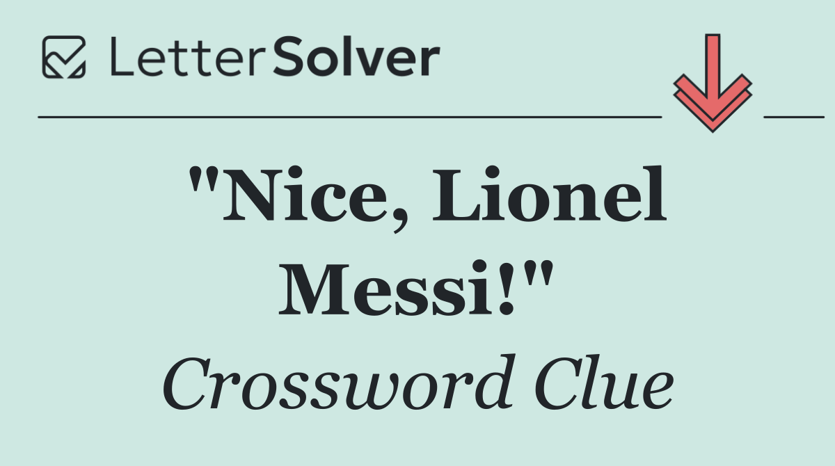 "Nice, Lionel Messi!"