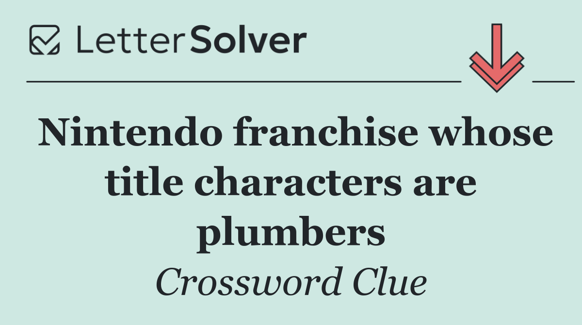 Nintendo franchise whose title characters are plumbers