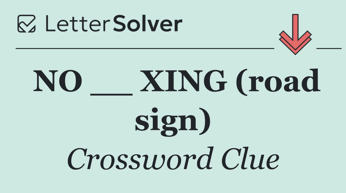 NO __ XING (road sign)