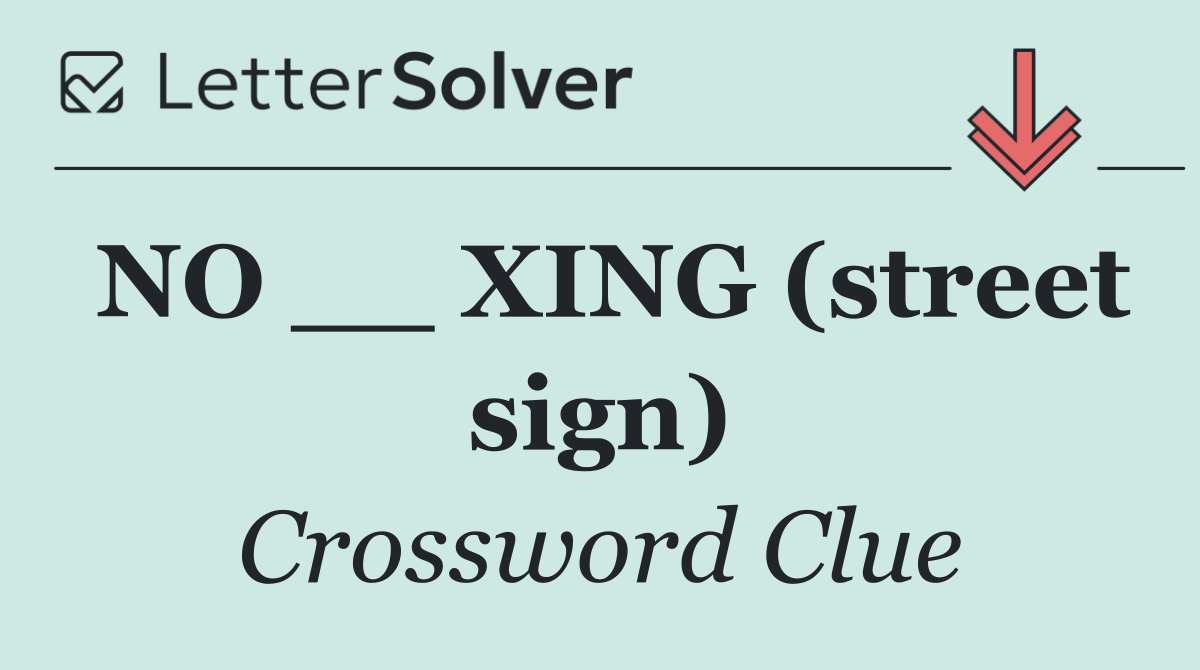 NO __ XING (street sign)