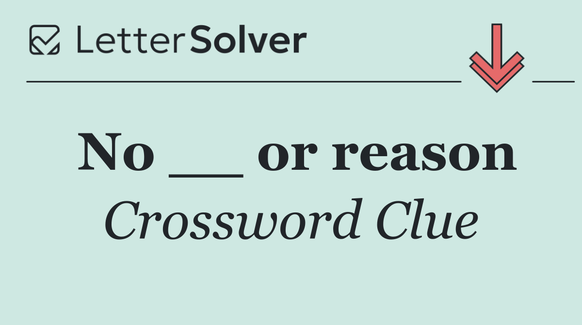 No __ or reason