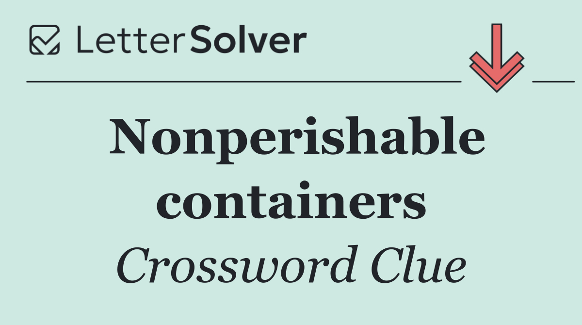 Nonperishable containers