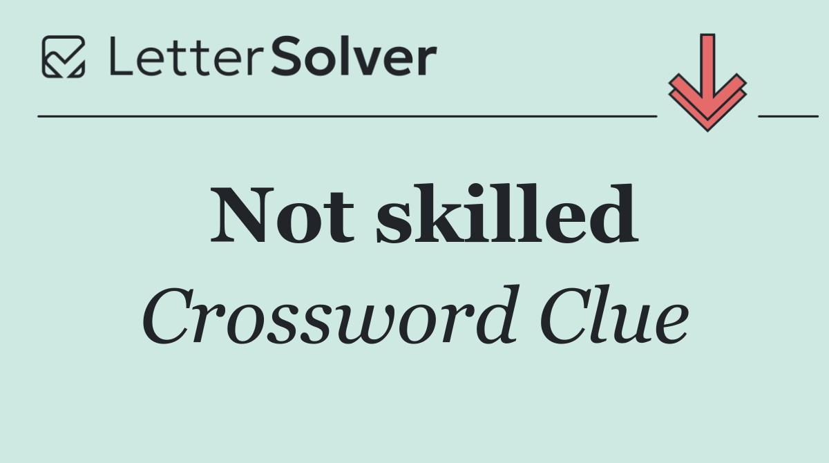 Not skilled