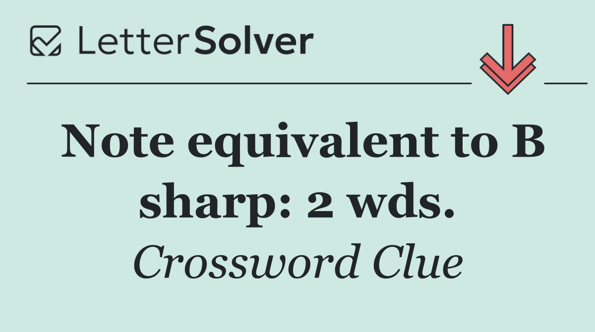 Note equivalent to B sharp: 2 wds.
