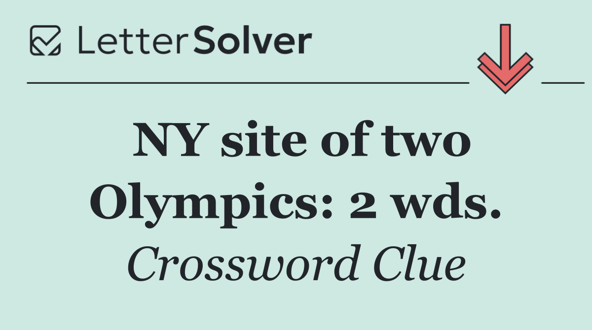 NY site of two Olympics: 2 wds.