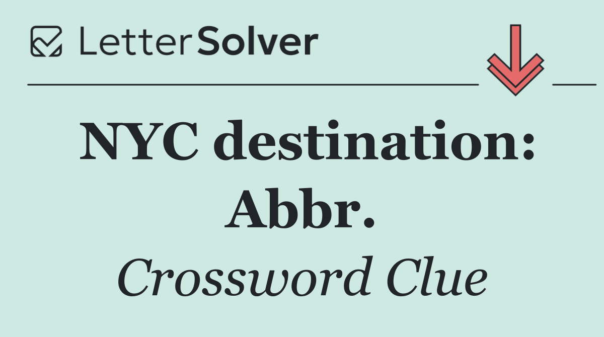 NYC destination: Abbr.
