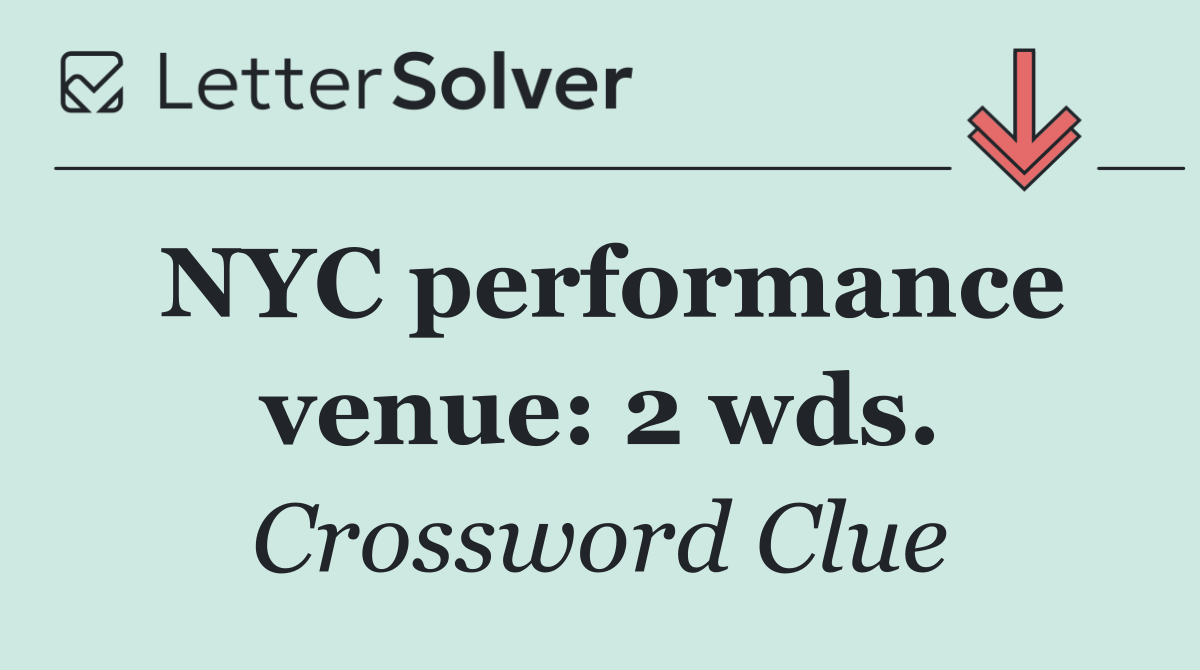 NYC performance venue: 2 wds.
