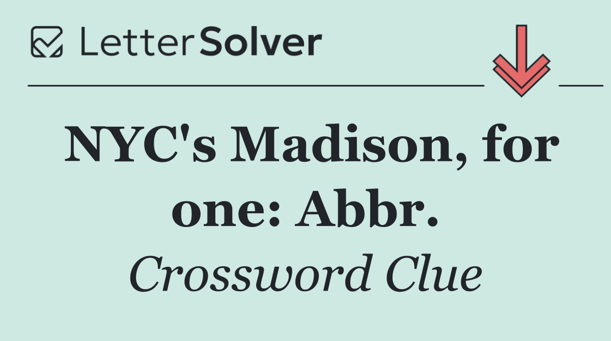 NYC's Madison, for one: Abbr.