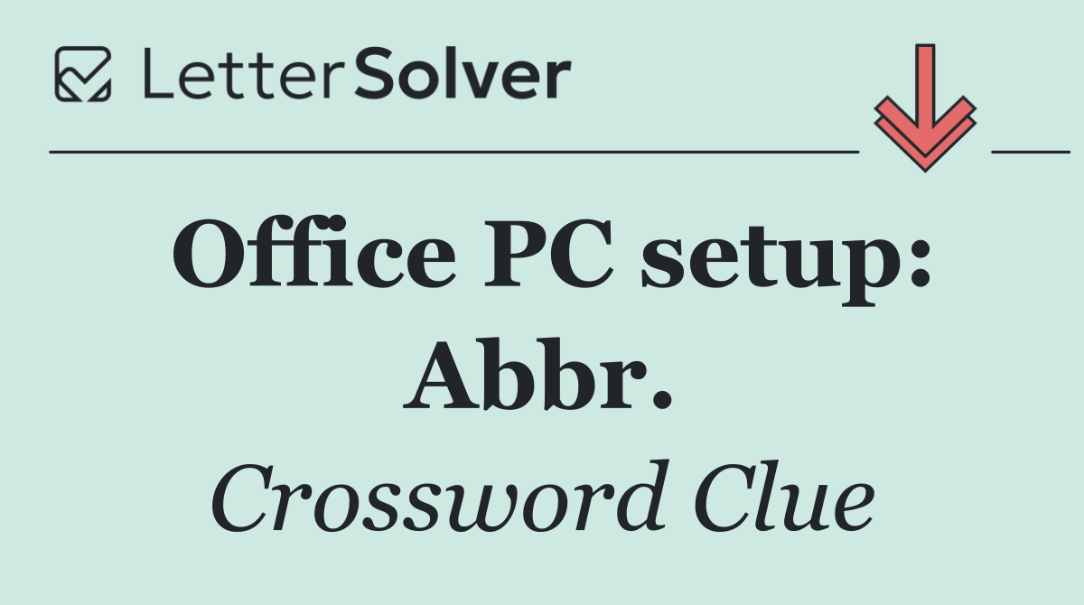Office PC setup: Abbr.