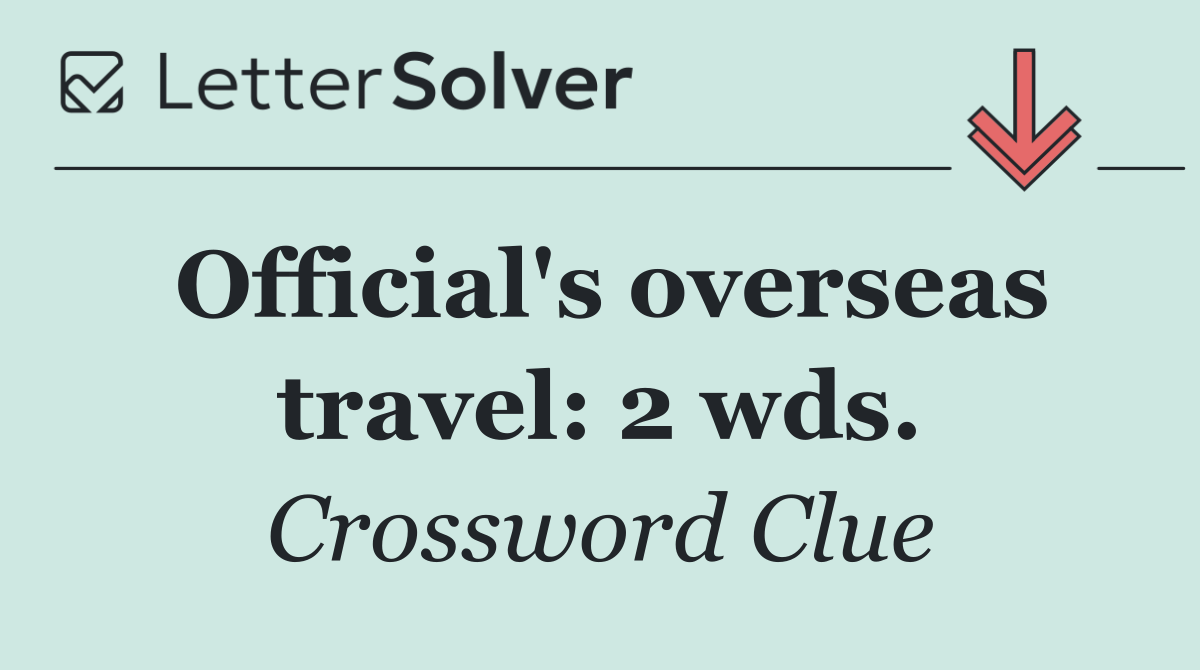 Official's overseas travel: 2 wds.