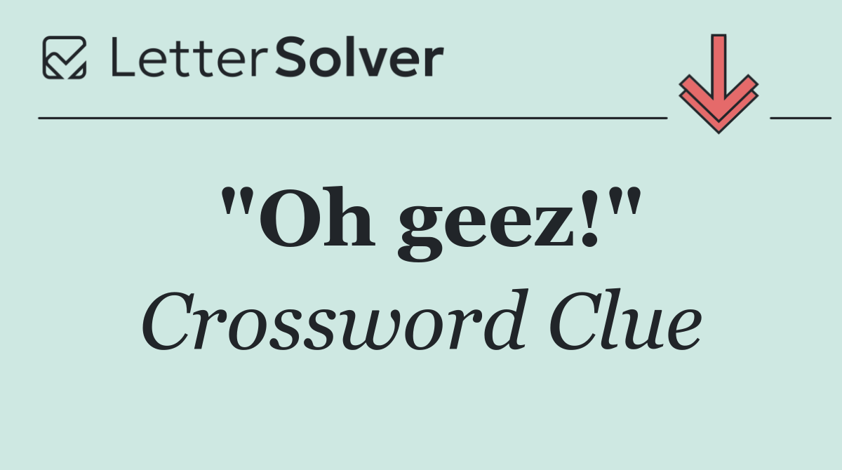 "Oh geez!"