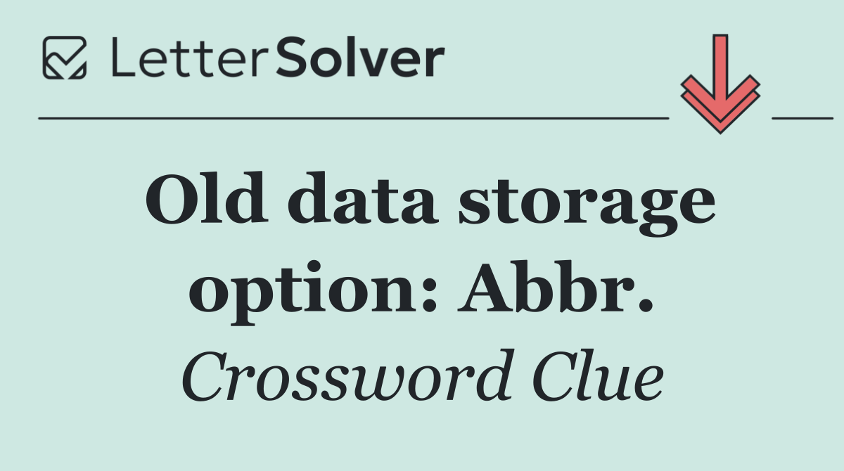 Old data storage option: Abbr.