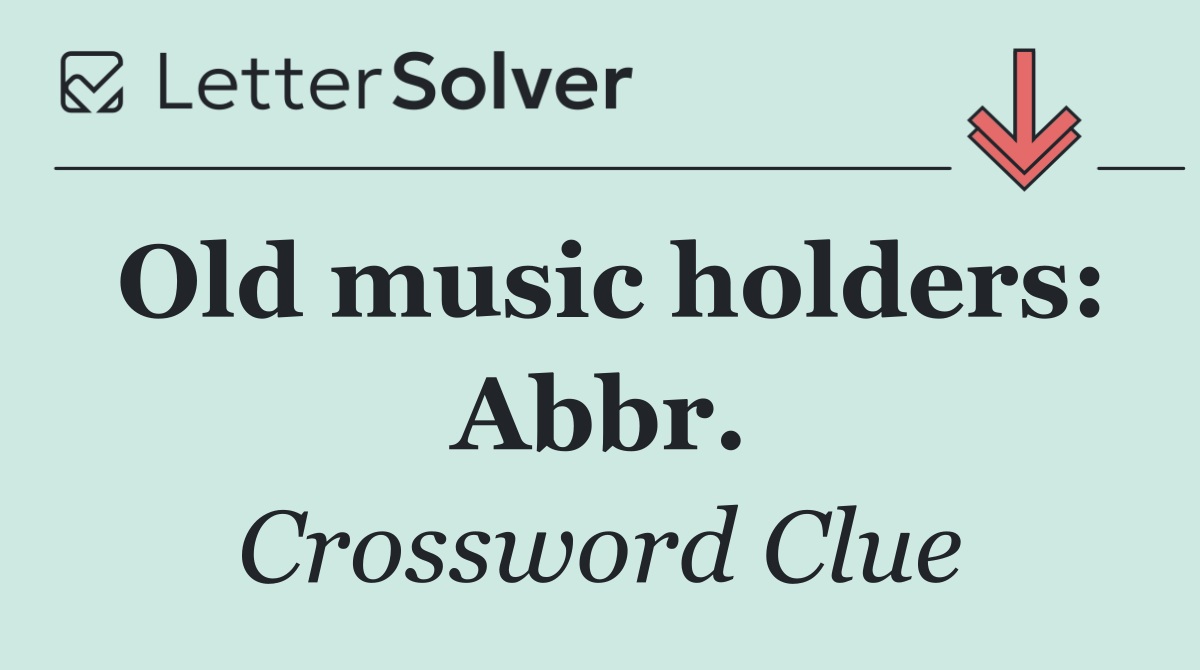 Old music holders: Abbr.