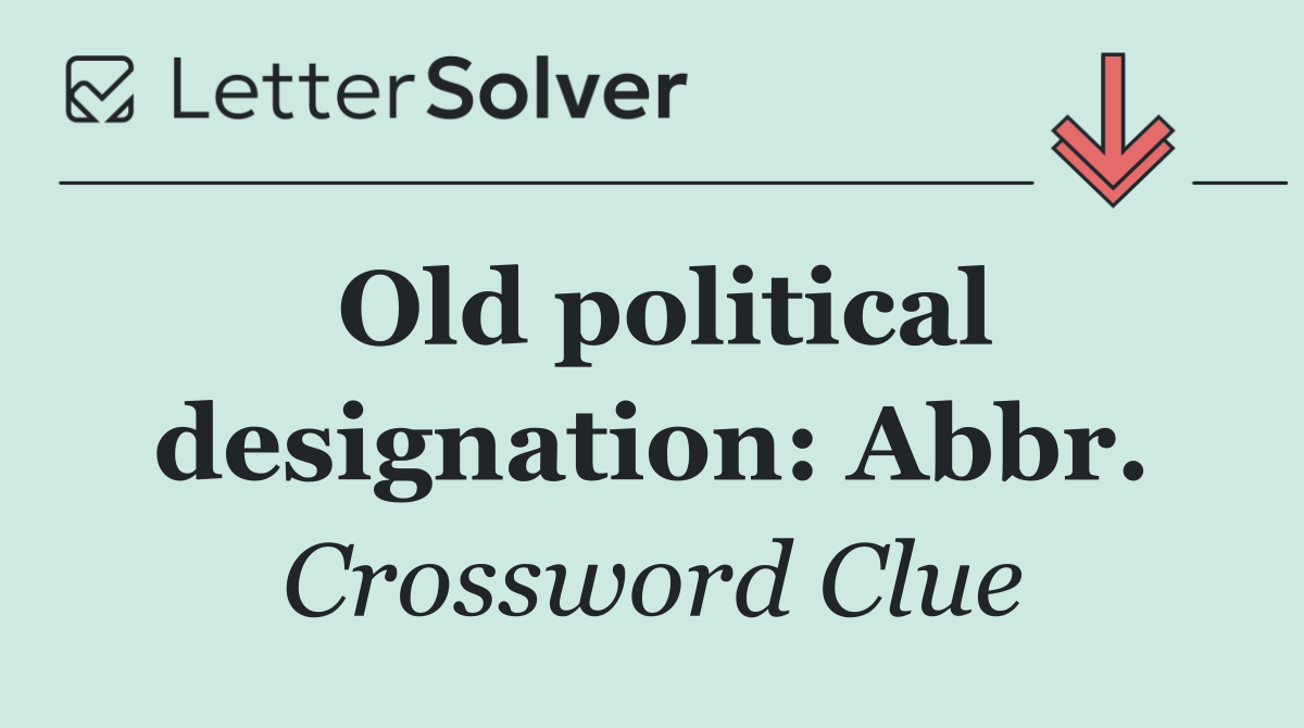 Old political designation: Abbr.