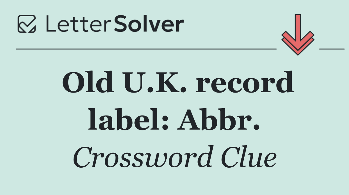 Old U.K. record label: Abbr.