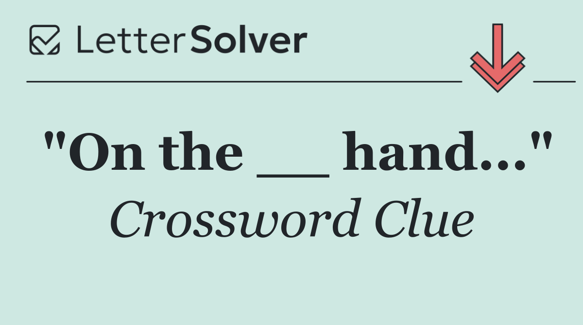 "On the __ hand..."