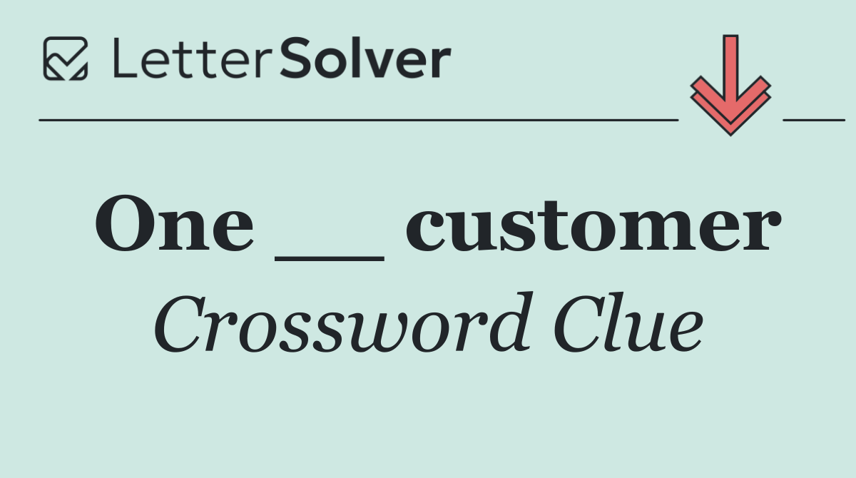 One __ customer