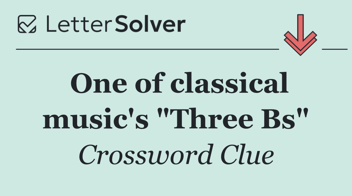 One of classical music's "Three Bs"