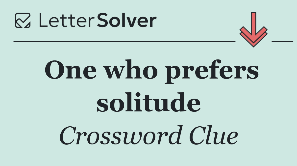 One who prefers solitude