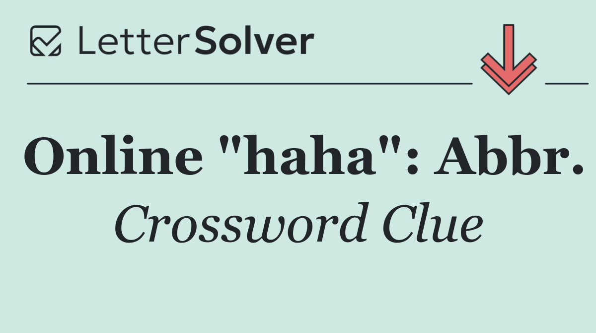 Online "haha": Abbr.