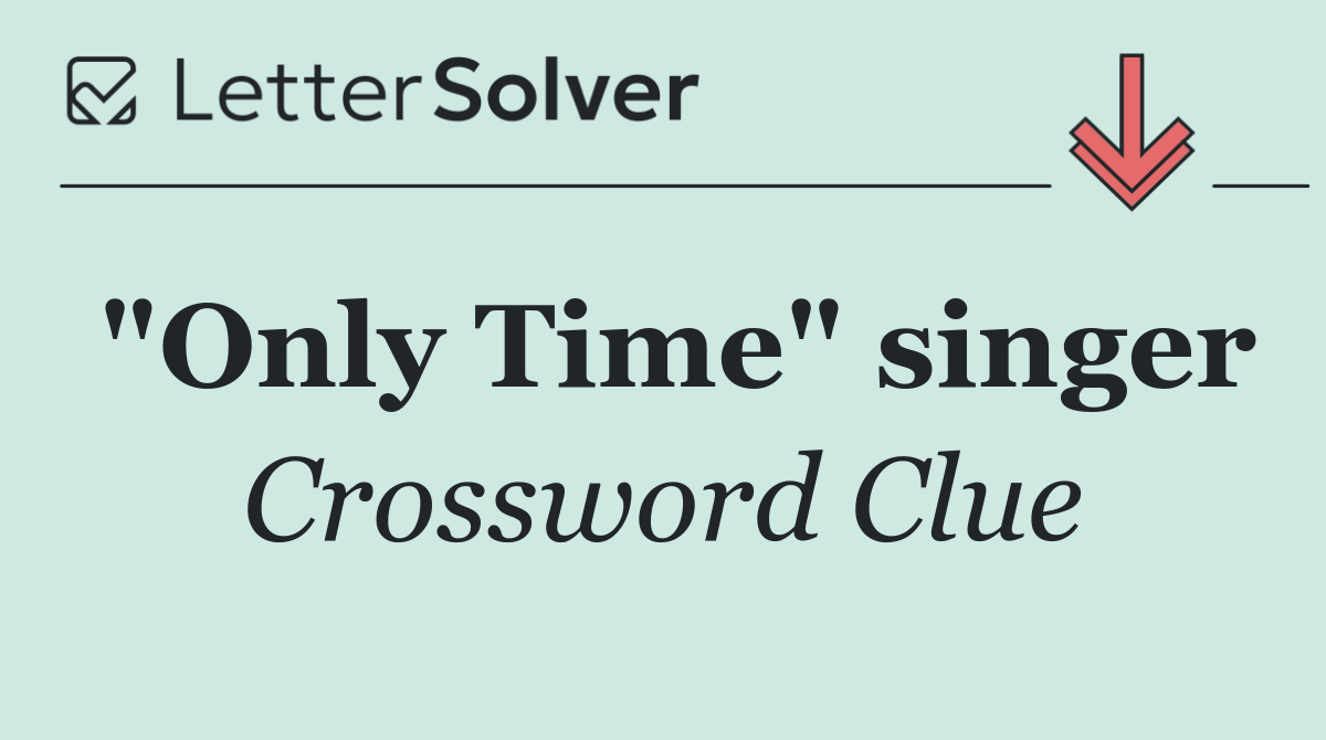 "Only Time" singer