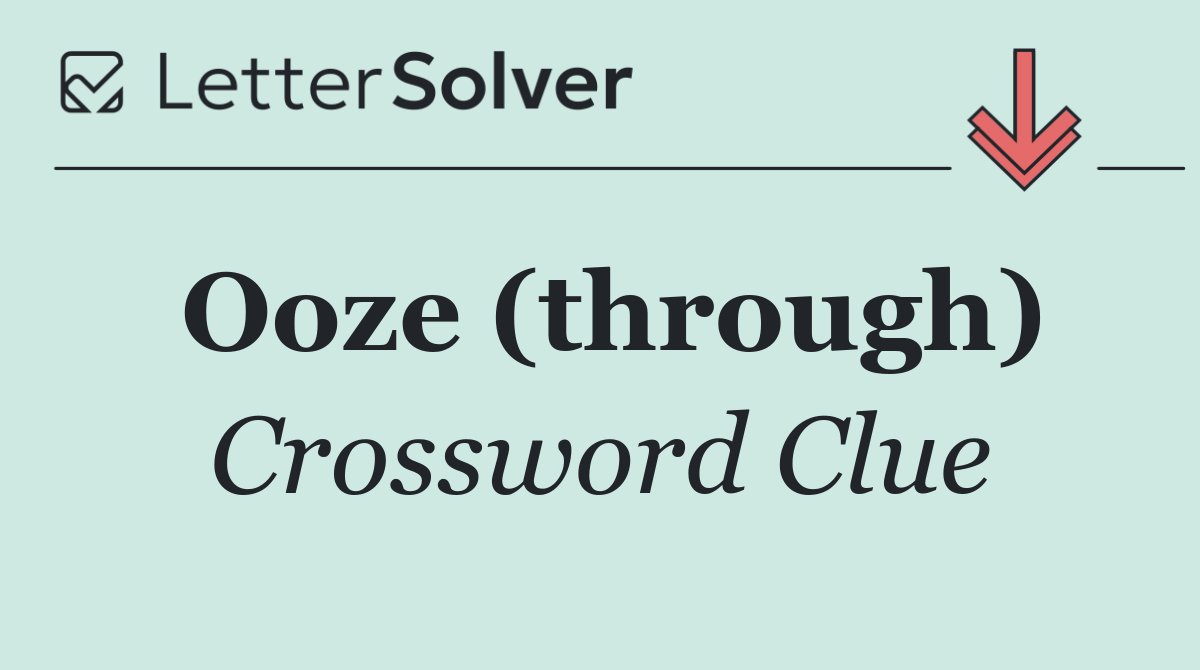 Ooze (through)