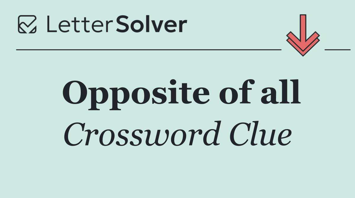 Opposite of all