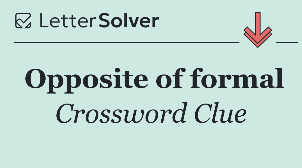 Opposite of formal