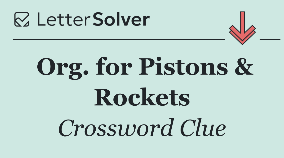 Org. for Pistons & Rockets