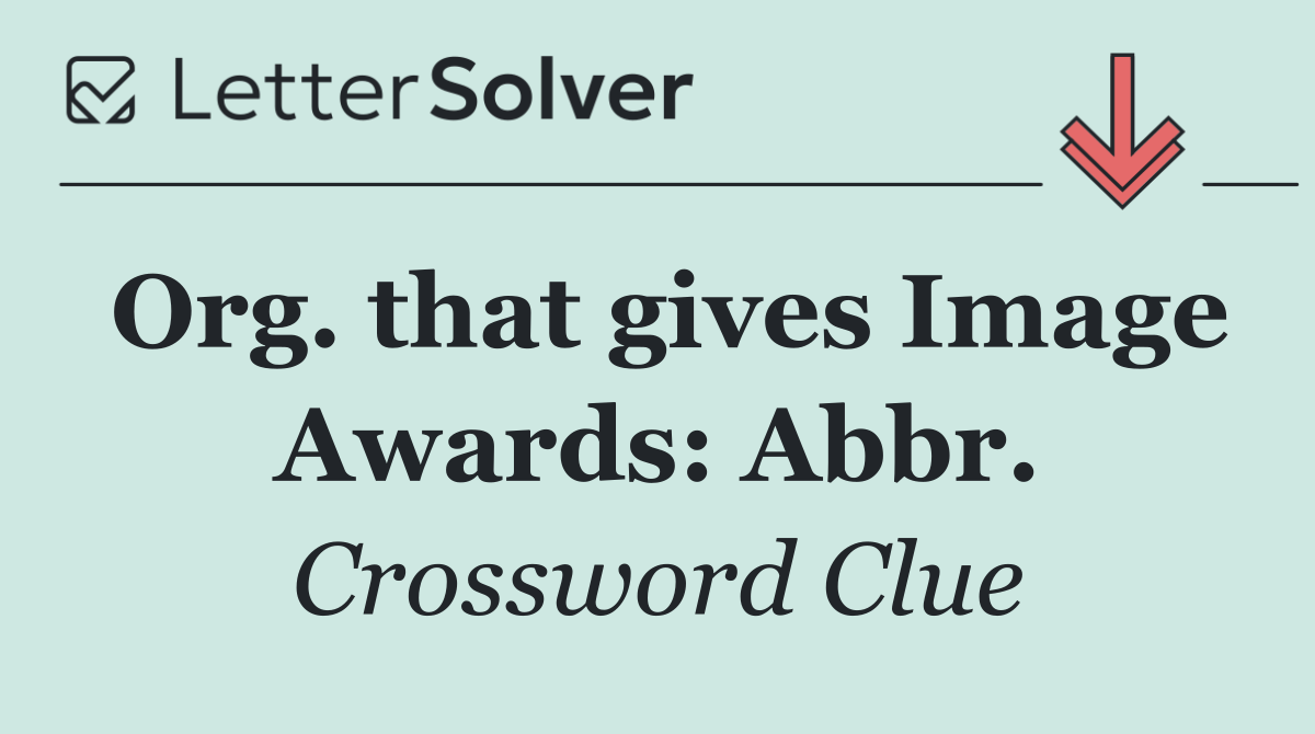 Org. that gives Image Awards: Abbr.