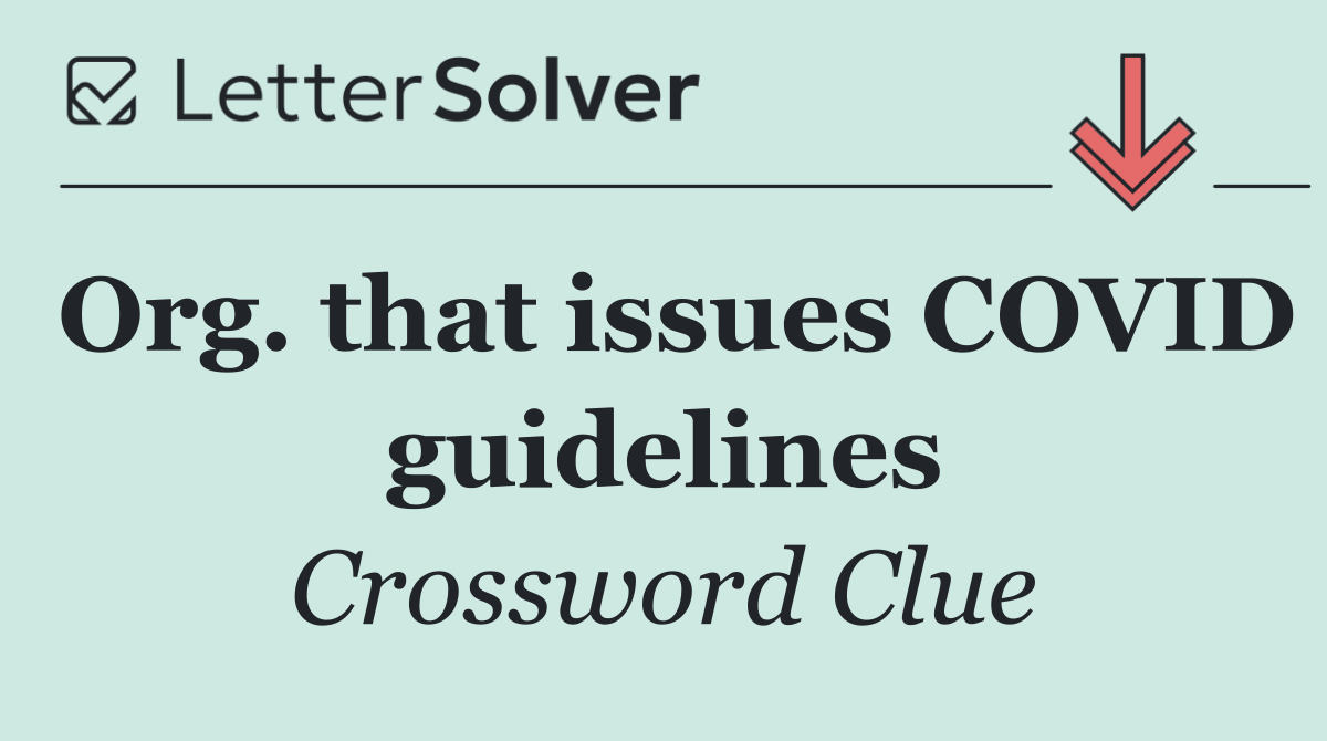 Org. that issues COVID guidelines