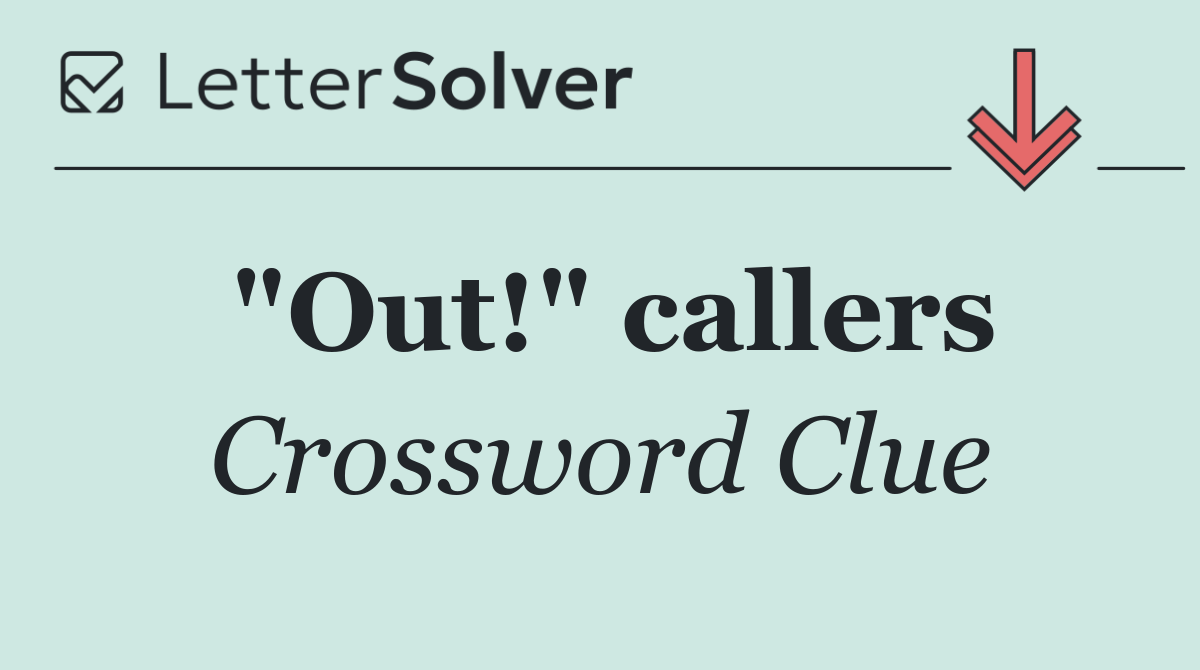 "Out!" callers