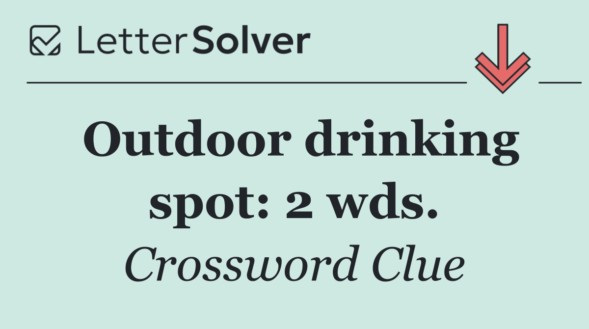 Outdoor drinking spot: 2 wds.