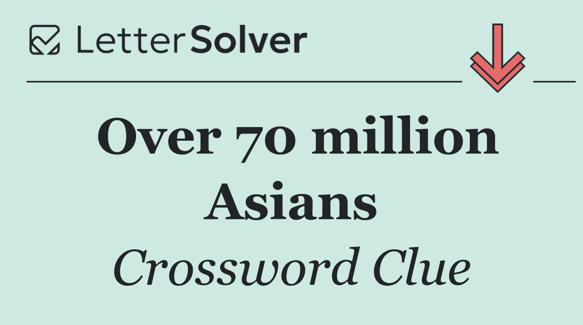 Over 70 million Asians