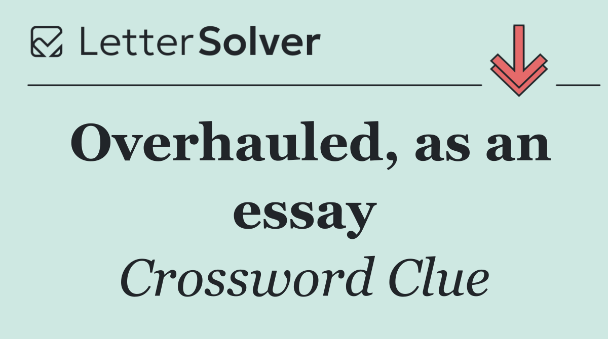 Overhauled, as an essay