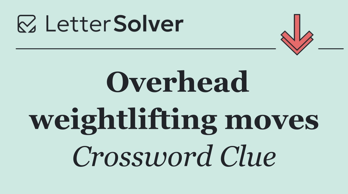 Overhead weightlifting moves