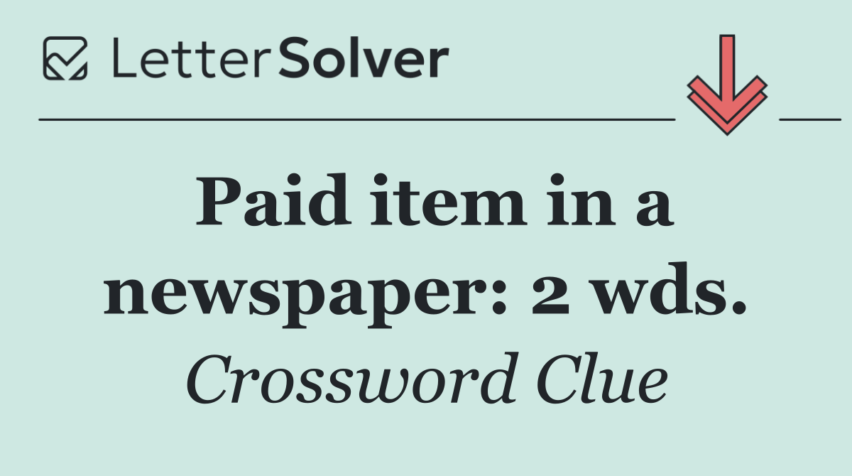 Paid item in a newspaper: 2 wds.