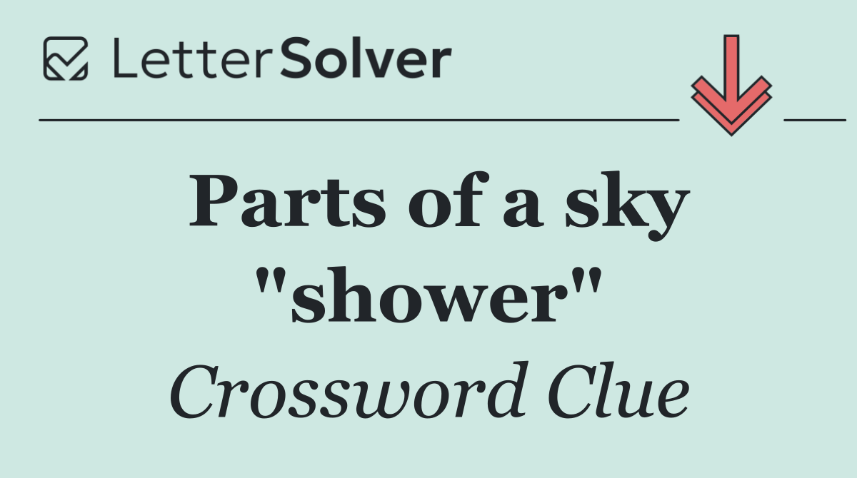 Parts of a sky "shower"
